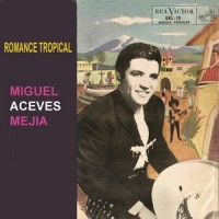 Purchase Miguel Aceves Mejia - Romance Tropical (Vinyl)
