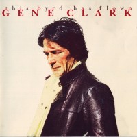 Purchase Gene Clark - This Byrd Has Flown (Remastered 1995)