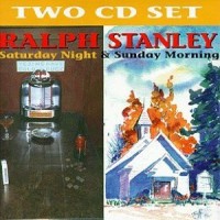 Purchase Ralph Stanley - Saturday Night And Sunday Morning CD1