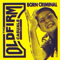 Purchase The Old Firm Casuals - Born Criminal (EP)