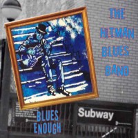 Purchase The Hitman Blues Band - Blues Enough