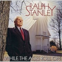 Purchase Ralph Stanley - While The Ages Roll On