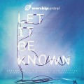 Buy Worship Central - Let It Be Known (Live) Mp3 Download