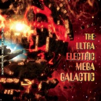 Purchase The Ultra Electric Mega Galactic - The Ultra Electric Mega Galactic