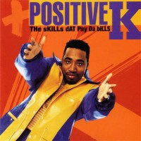 Purchase Positive K - The Skills Dat Pay Da Bills