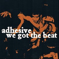Purchase Adhesive - We Got The Beat