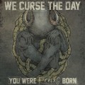 Buy Walking With Strangers - We Curse the Day You Were F*****g Born (CDS) Mp3 Download