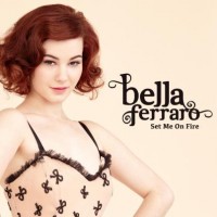 Purchase Bella Ferraro - Set Me On Fire (CDS)