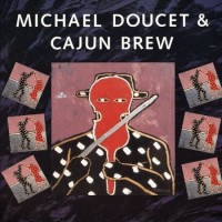 Purchase Michael Doucet & Cajun Brew - Michael Doucet & Cajun Brew (Reissued 1990)
