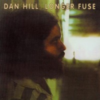 Purchase Dan Hill - Longer Fuse (Remastered 1996)