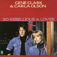 Purchase Gene Clark & Carla Olson - So Rebellious A Lover