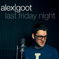 Purchase Alex Goot - Last Friday Night (CDS)