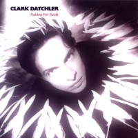 Purchase Clark Datchler - Fishing For Souls