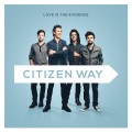 Buy Citizen Way - Love Is The Evidence Mp3 Download