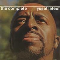 Purchase Yusef Lateef - The Complete Yusef Lateef (Reissued 2002)