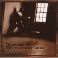 Buy Shawn Mullins - 9Th Ward Picking Parlor Mp3 Download