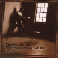 Purchase Shawn Mullins - 9Th Ward Picking Parlor