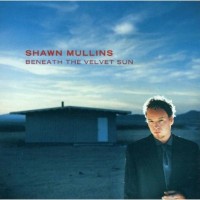Purchase Shawn Mullins - Beneath The Velvet Sun