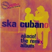 Purchase Ska Cubano - Ajiaco! (The Remix Album)