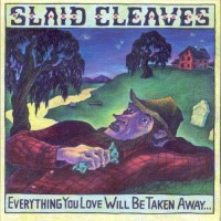 Purchase Slaid Cleaves - Everything You Love Will Be Taken Away