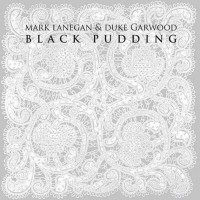 Purchase Mark Lanegan & Duke Garwood - Black Pudding