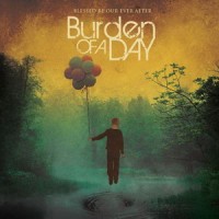 Purchase Burden Of A Day - Blessed Be Our Ever After