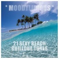 Purchase VA - Moodylicious 21: Sexy Beach Chillout Tunes