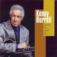 Purchase Kenny Burrell - Lucky So And So