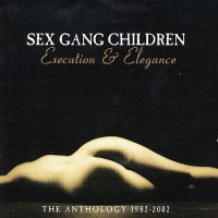 Purchase Sex Gang Children - Execution & Elegance: The Anthology 1982 - 2002 CD1