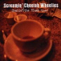 Purchase The Screamin' Cheetah Wheelies - Shakin' The Blues Live
