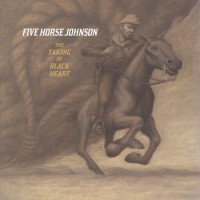 Purchase Five Horse Johnson - The Taking Of Blackheart