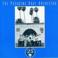 Purchase The Pasadena Roof Orchestra - 25th Anniversary