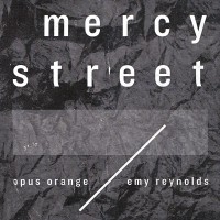 Purchase Opus Orange & Emy Reynolds - Mercy Street (CDS)