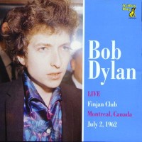 Purchase Bob Dylan - Live @ Finjan Club, Montreal, Canada, 02-07-1962 (Vinyl)