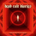 Buy Dead Cult Diaries - The World Is Too Small Mp3 Download