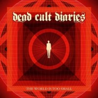 Purchase Dead Cult Diaries - The World Is Too Small