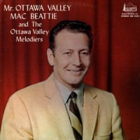 Purchase Mac Beattie - Mr. Ottawa Valley (With The Ottawa Valley Melodiers) (Vinyl)
