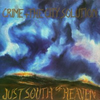 Purchase Crime & The City Solution - Just South Of Heaven (Vinyl)