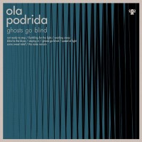 Purchase Ola Podrida - Ghosts Go Blind