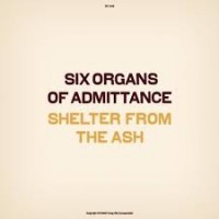 Purchase Six Organs of Admittance - Shelter From The Ash