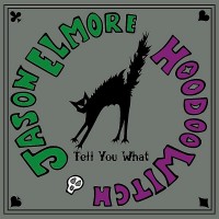 Purchase Jason Elmore & Hoodoo Witch - Tell You What