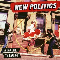 Purchase New Politics - A Bad Girl In Harle m