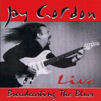 Purchase Jay Gordon - Broadcasting The Blues