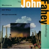 Purchase John Fahey - The John Fahey Anthology: Return Of The Repressed CD1