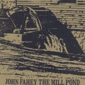 Buy John Fahey - The Mill Pond (EP) & Collected Paintings Mp3 Download
