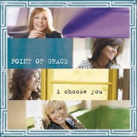 Purchase Point Of Grace - I Choose You