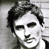 Purchase Paul Bley - Closer (Remastered 2008)