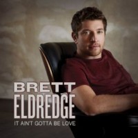 Purchase Brett Eldredge - It Ain't Gotta Be Love (CDS)