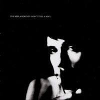 Purchase The Replacements - Don't Tell A Soul (Deluxe Edition)
