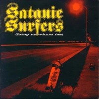 Purchase Satanic Surfers - Going Nowhere Fast